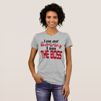 I'm Not Bossy - I Am The Boss! T-Shirt