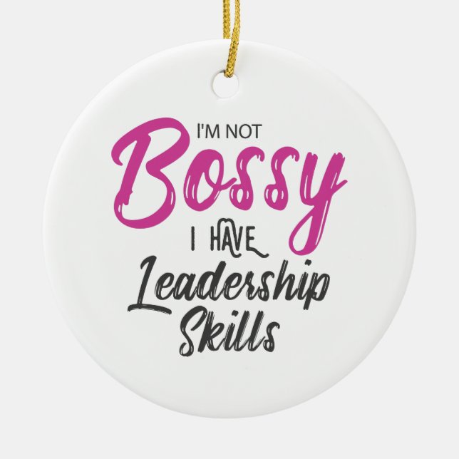 I'm Not Bossy I Have Leadership Skills Ceramic Ornament (Front)