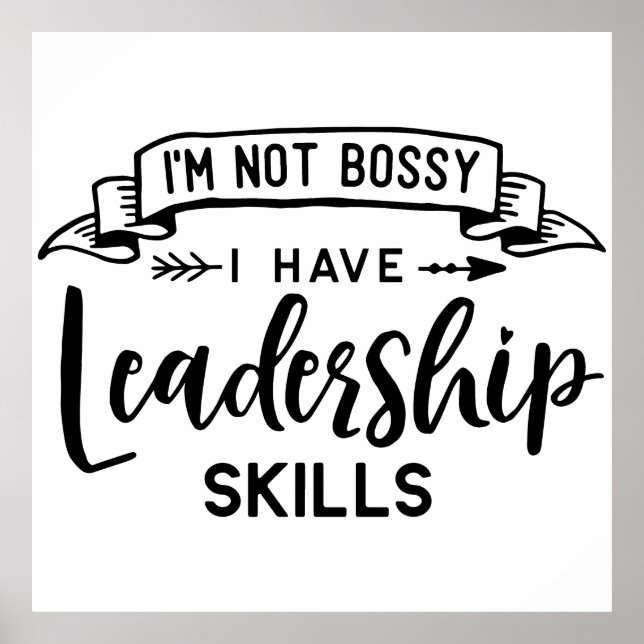 "I'm Not Bossy, I Have Leadership Skills" – Empowe Poster (Front)