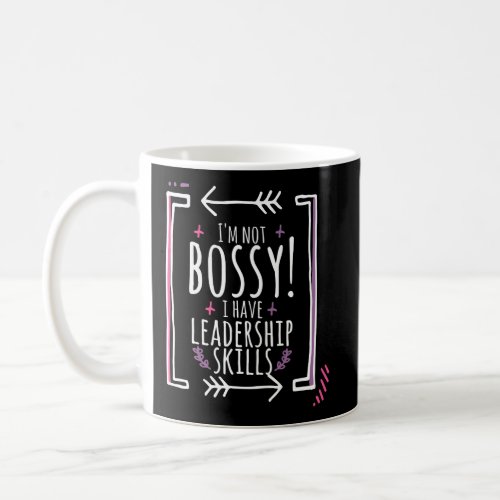 IM Not Bossy I Have Leadership Skills Funny Femin Coffee Mug