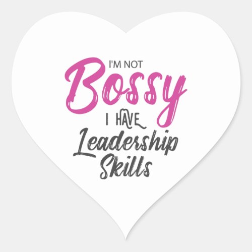 Im Not Bossy I Have Leadership Skills Heart Sticker