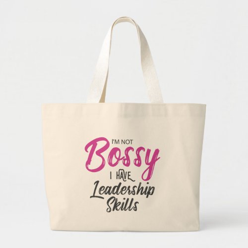 Im Not Bossy I Have Leadership Skills Large Tote Bag