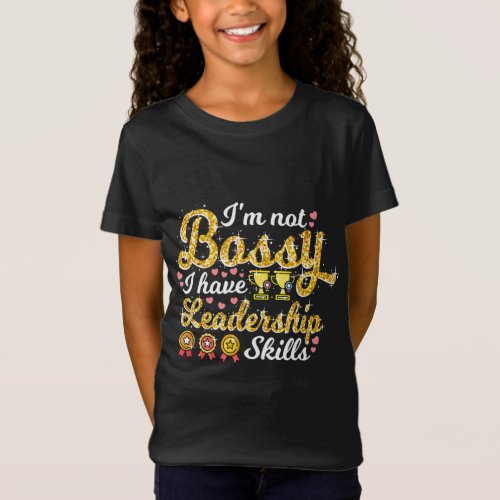 Im Not Bossy I Have Leadership Skills Office Boss T_Shirt