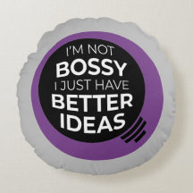 "I'm Not Bossy I Just Have Better Ideas" (4)