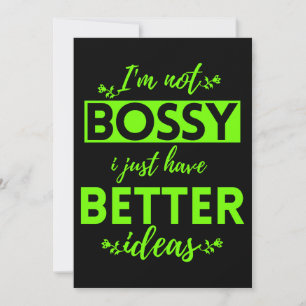I'M NOT BOSSY I JUST HAVE BETTER IDEAS INVITATION