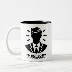 I'm Not Bossy. I Just Have Better Ideas Two-Tone Coffee Mug