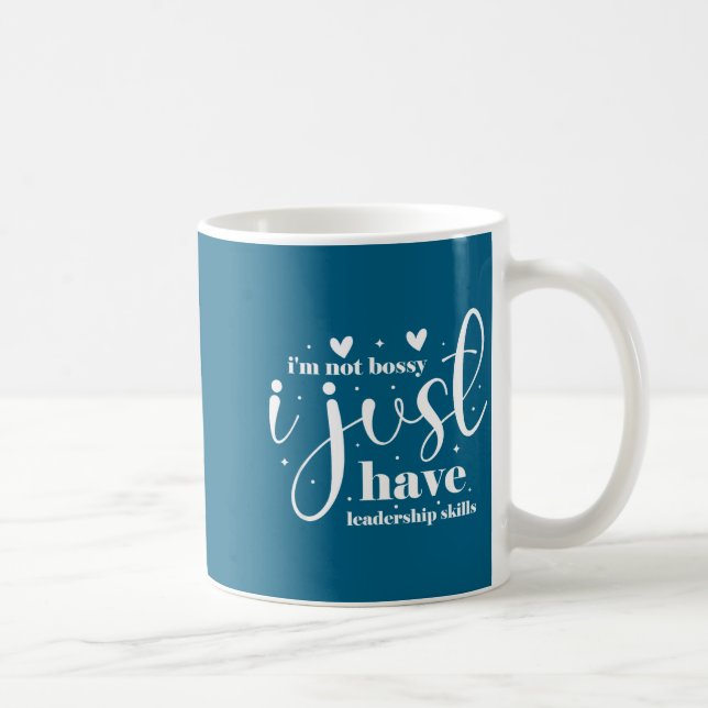 I'm not bossy i just have leadership skills  coffee mug (Right)
