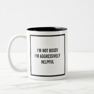 I'm Not Bossy I'm Aggressively Helpful Two-Tone Coffee Mug