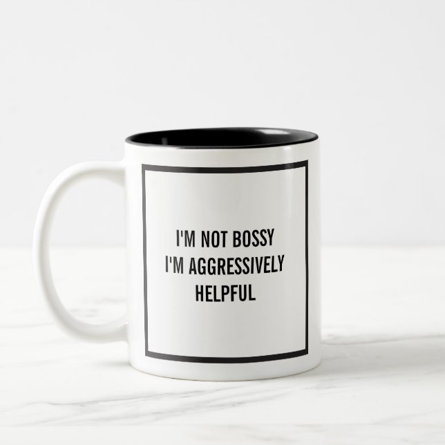 I'm Not Bossy I'm Aggressively Helpful Two-Tone Coffee Mug (Left)