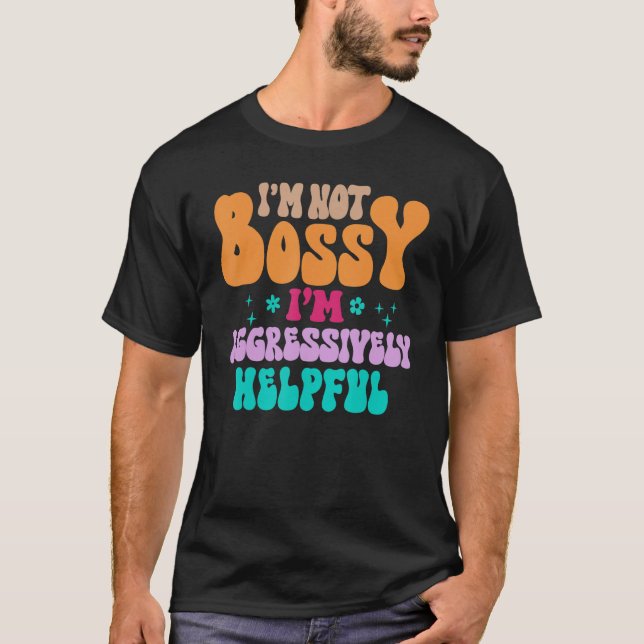 I'm Not Bossy I'm Aggressively Helpful Women T-Shirt (Front)