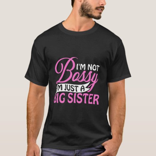 IM Not Bossy IM Just A Big Sister Funny Novelty  T_Shirt