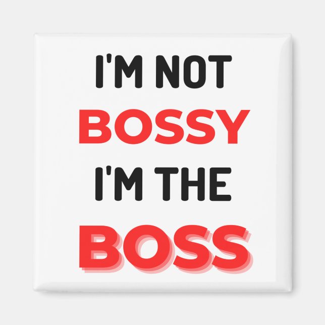 I'm Not Bossy I'm The Boss 2 Magnet (Front)