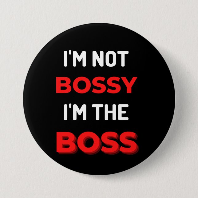 I'm Not Bossy I'm The Boss Button (Front)