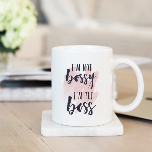 Im Not Bossy Im the Boss Coffee Mug
