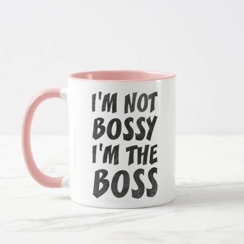 Im Not Bossy Im The Boss Coffee Mug