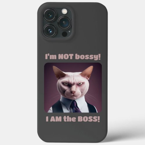 Im Not Bossy Im The Boss _ Funny Boss Cat iPhone 13 Pro Max Case