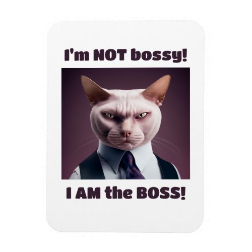 Im Not Bossy Im The Boss _ Funny Boss Cat Magnet