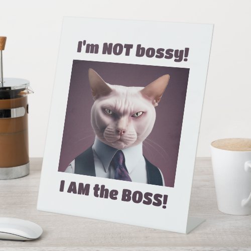 Im Not Bossy Im The Boss _ Funny Boss Cat Pedestal Sign