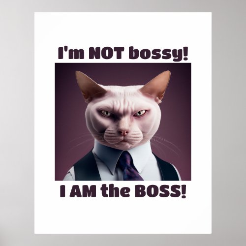 Im Not Bossy Im The Boss _ Funny Boss Cat Poster