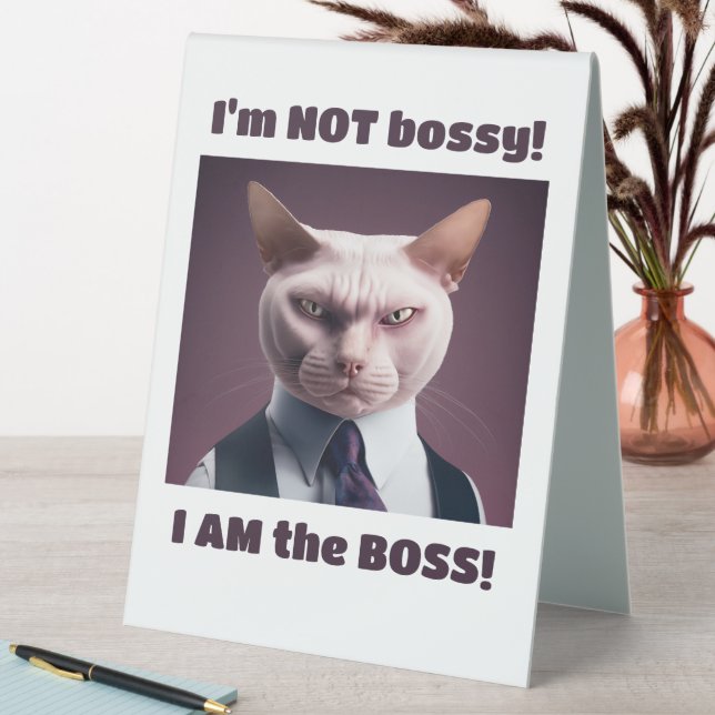 I'm Not Bossy, I'm The Boss - Funny Boss Cat Table Tent (In SItu (Table))
