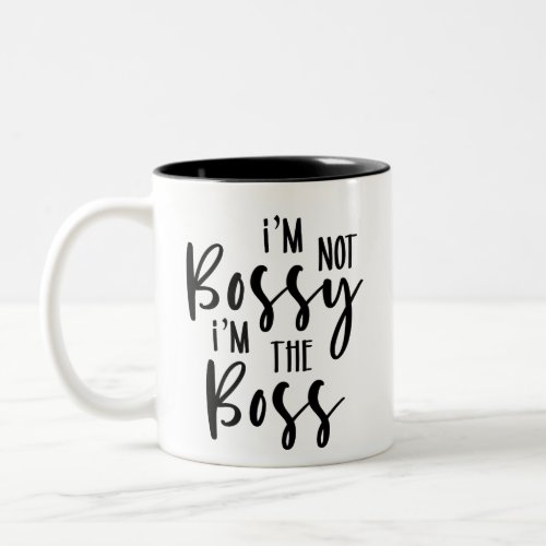 Im Not Bossy Im the Boss  Girl Power Quote Two_Tone Coffee Mug