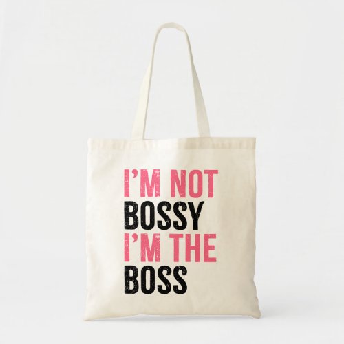 Im Not Bossy Im the Boss Girls  Tote Bag