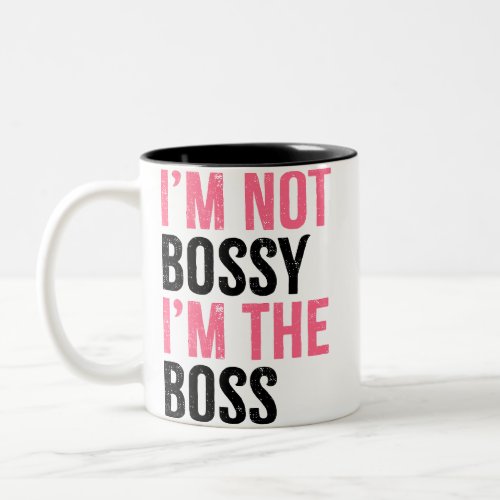 Im Not Bossy Im the Boss Girls  Two_Tone Coffee Mug
