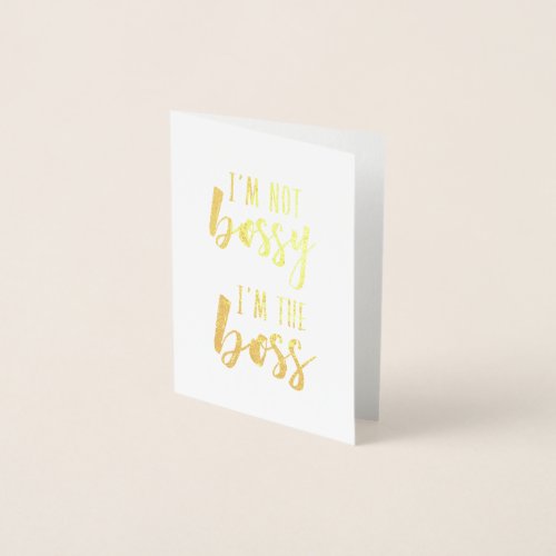 Im Not Bossy Im the Boss  Gold Foil Card