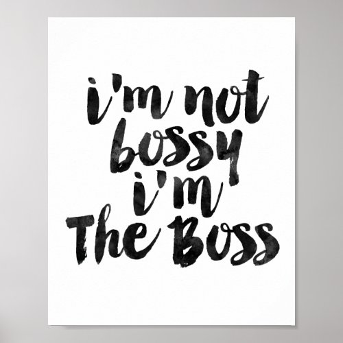 Im Not Bossy Im The Boss Poster