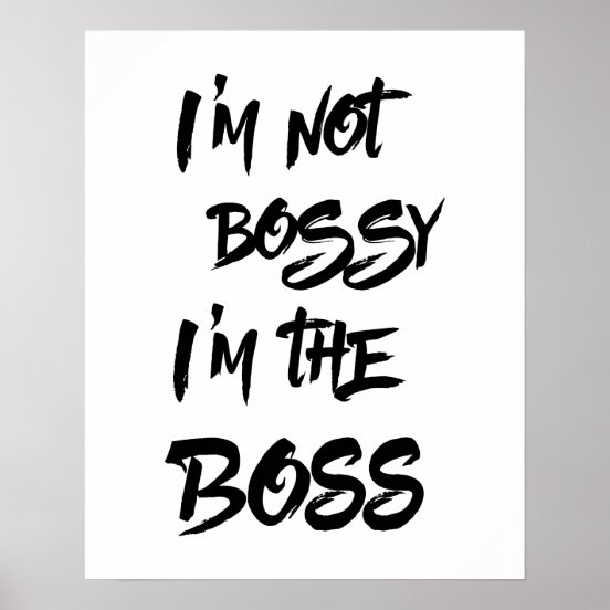 Bossy Posters & Photo Prints | Zazzle