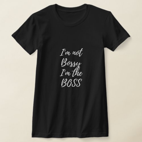 Im not bossy im the Boss T_Shirt