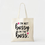 I'm Not BOSSY I''m The BOSS Tote Bag<br><div class="desc">I'm Not Bossy I''m The Boss</div>