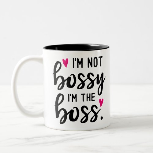 Im Not BOSSY Im The BOSS Two_Tone Coffee Mug