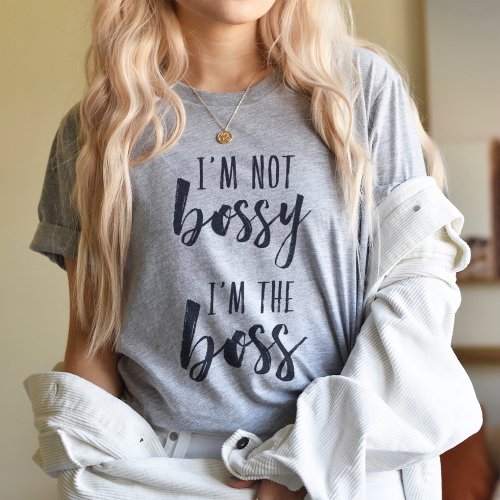 Im Not Bossy Im the Boss  Typography Quote T_Shirt