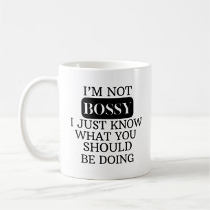 I'm Not Bossy Mug, Funny Quote Mug, Gift for Boss Coffee Mug