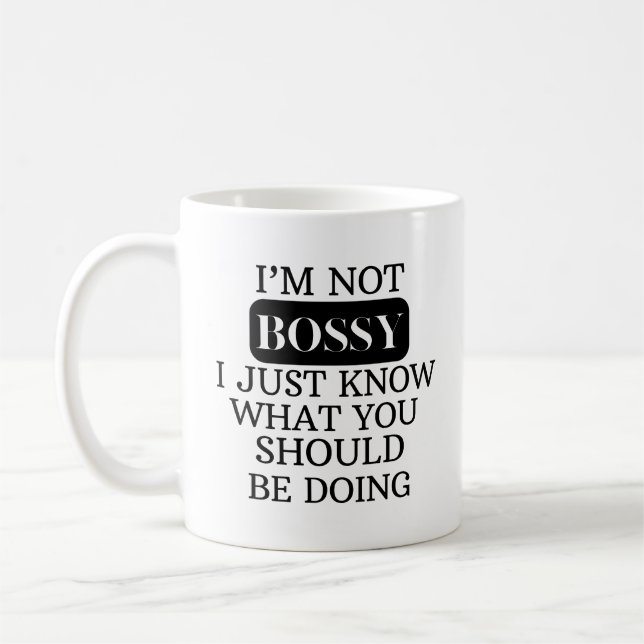 I'm Not Bossy Mug, Funny Quote Mug, Gift for Boss Coffee Mug (Left)