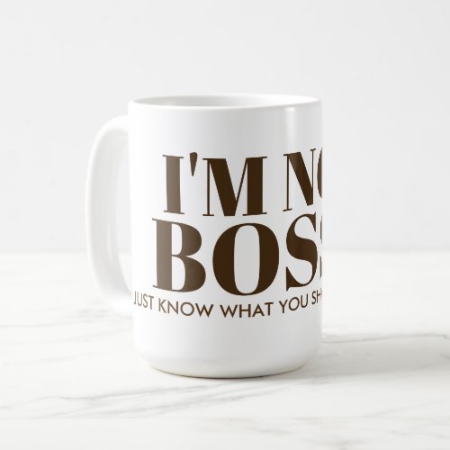 Im Not Bossy Saying Typography Coffee Mug