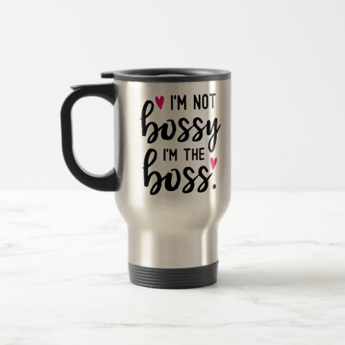 Im not bossy travel mug
