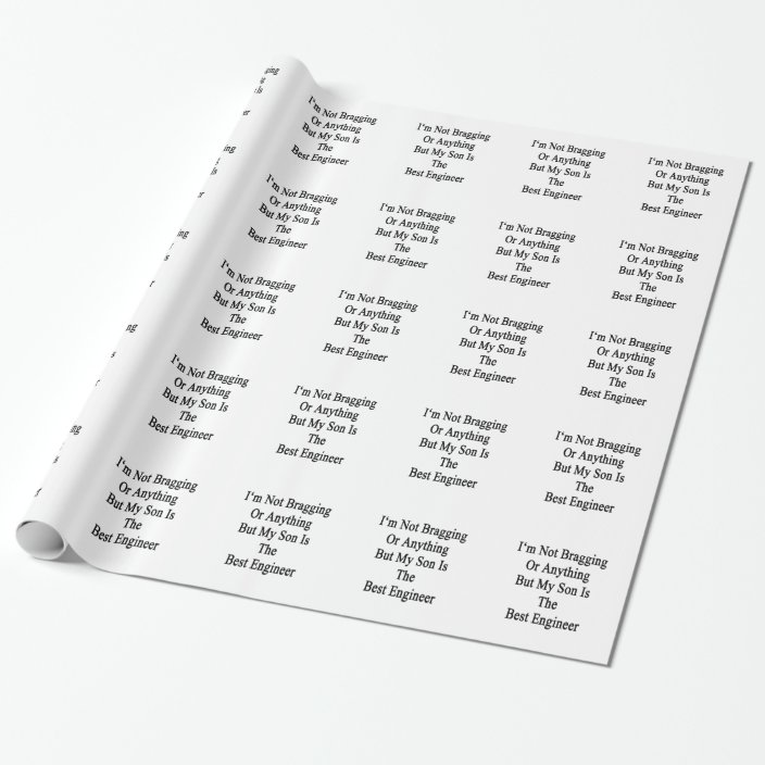 I M Not Bragging Or Anything But My Son Is The Bes Wrapping Paper Zazzle Com