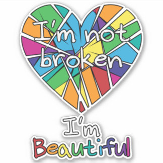 I'm Not Broken, I'm Beautiful Vinyl Sticker