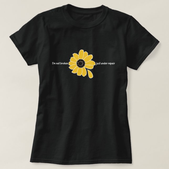 I'm Not Broken. Just Under Repair. (Front Only) T-Shirt (Design Front)