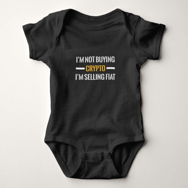 I'm Not Buying Crypto I'm Selling Money Baby Bodysuit (Front)