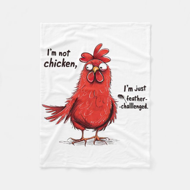 I'm Not Chicken Feather Challenged Funny Rooster D Fleece Blanket (Front)