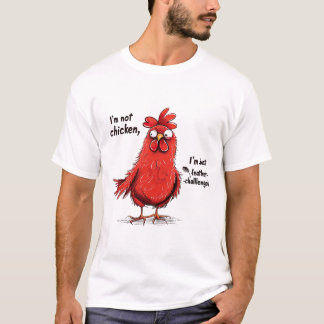 I'm Not Chicken Feather Challenged Funny Rooster D T-Shirt