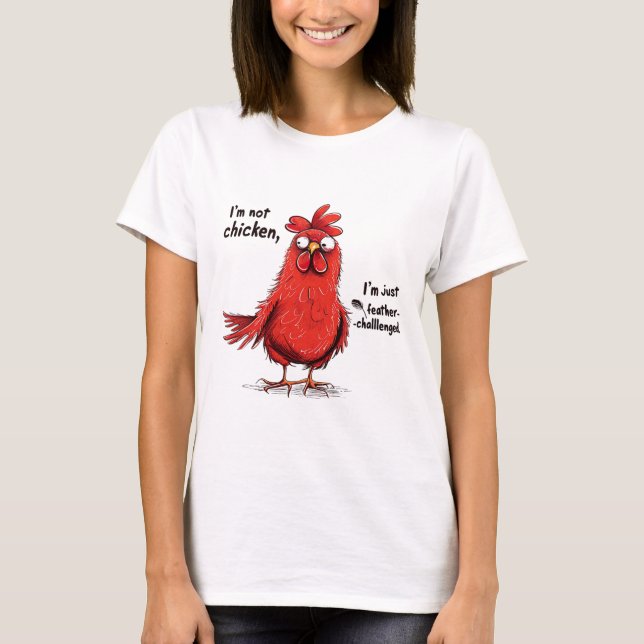 I'm Not Chicken Feather Challenged Funny Rooster D T-Shirt (Front)