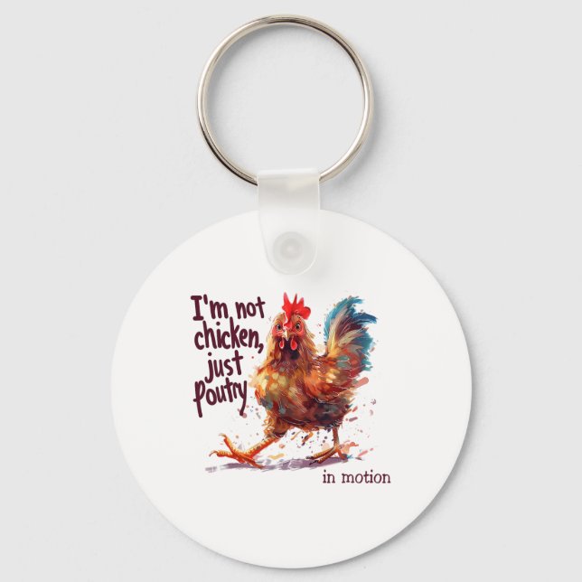 I'm Not Chicken Just Poultry Funny Rooster Farm An Keychain (Front)