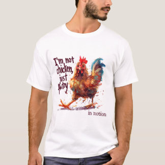 I'm Not Chicken Just Poultry Funny Rooster Farm An T-Shirt