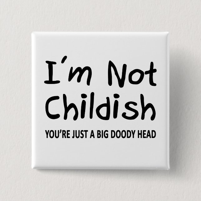I'm Not Childish Button (Front)