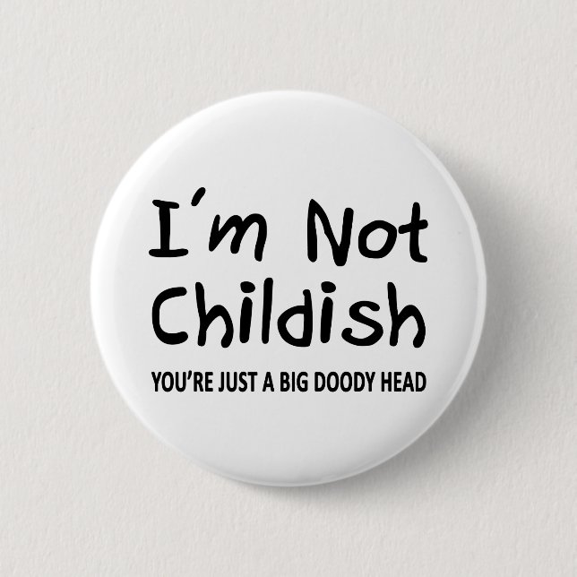 I'm Not Childish Button (Front)