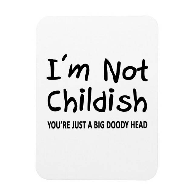 I'm Not Childish Magnet (Vertical)